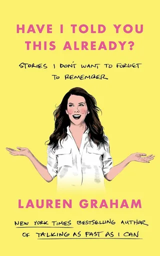 Have I Told You This Already? - Lauren Graham