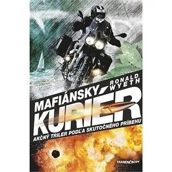 Mafiánsky kuriér: Akčný triler podľa skutočného príbehu (978-80-8114-934-4)