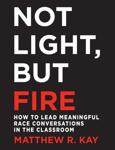 Not Light, but Fire - Matthew Kay