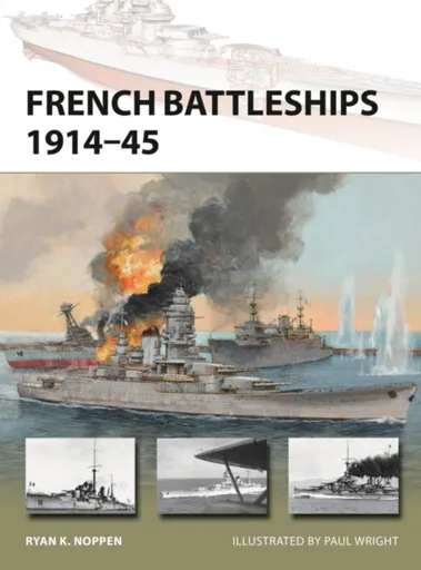 French Battleships 1914â€“45 - Ryan K. Noppen