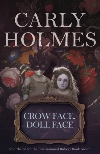 Crow Face, Doll Face - Carly Holmes