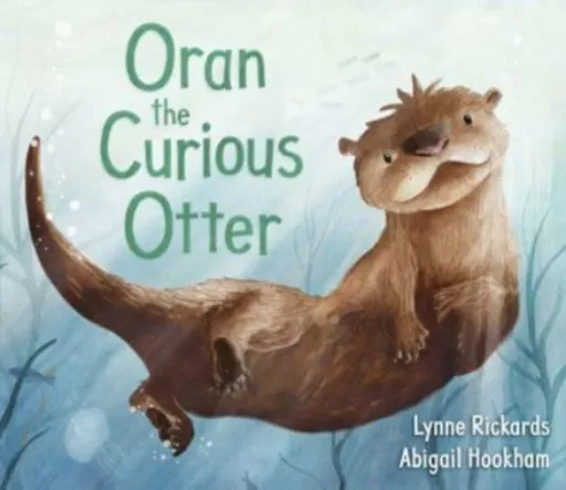 Oran the Curious Otter - Lynne Rickards