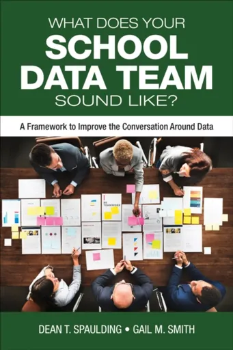 What Does Your School Data Team Sound Like? - Dean T. Spaulding, Gail M. Smith
