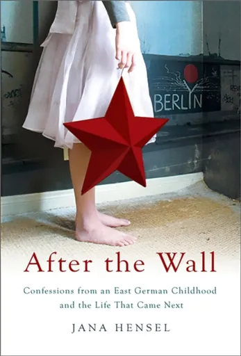 After the Wall - Jana Hensel