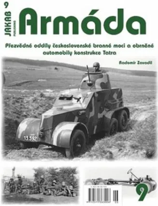 Armáda 9 Přezvědné oddíly československé branné moci a obrněné automobily konstrukce Tatra - Radomír Zavadil