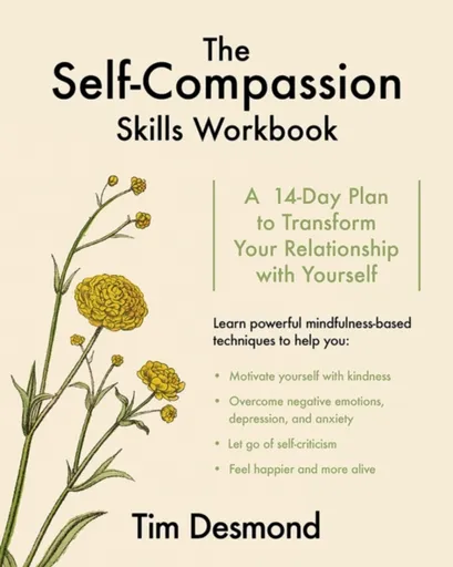 The Self-Compassion Skills Workbook - Tim Desmond