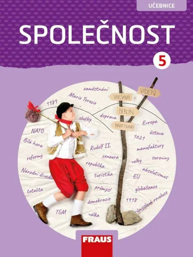 Společnost 5 pro ZŠ - Člověk a jeho svět - Učebnice - Kateřina Gorčíková, Helena Východská