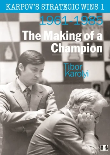 Karpov's Strategic Wins 1 - Tibor Karolyi