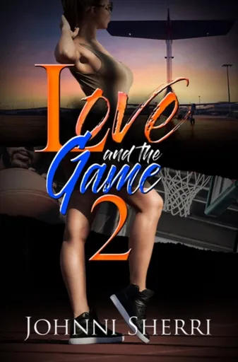 Love And The Game 2 - Johnni Sherri