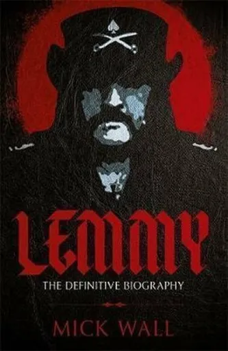 Lemmy - Mick Wall