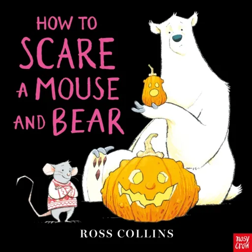 How to Scare a Mouse and Bear - Collins Ross