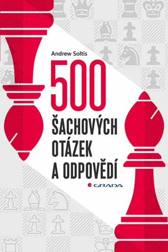 500 šachových otázek a odpovědí - Pro všechny šachisty - Andrew Soltis
