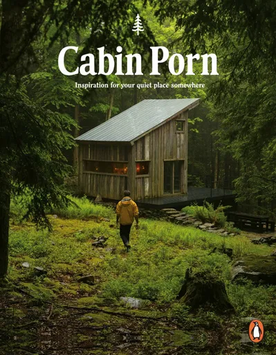 Cabin Porn: Inspiration for Your Quiet Place Somewhere - Zach Klein, Steven Leckart