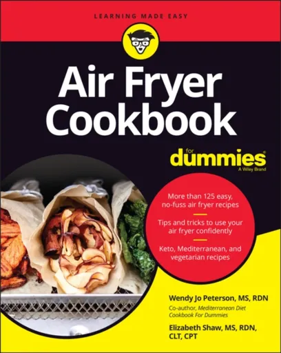 Air Fryer Cookbook For Dummies - Elizabeth Shaw, Wendy Jo Peterson