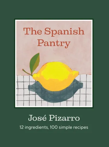The Spanish Pantry - José Pizarro