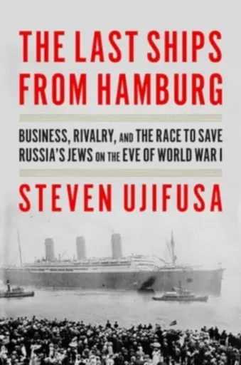 Last Ships from Hamburg - Steven Ujifusa