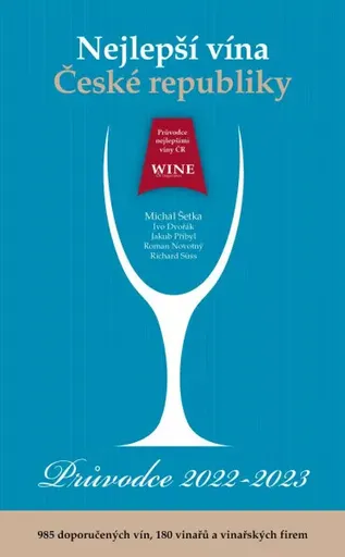 Nejlepší vína České republiky - Průvodce 2022 - 2023 - Jakub Přibyl, Ivo Dvořák, Richard Süss, Michal Šetka, Jakub Novotný
