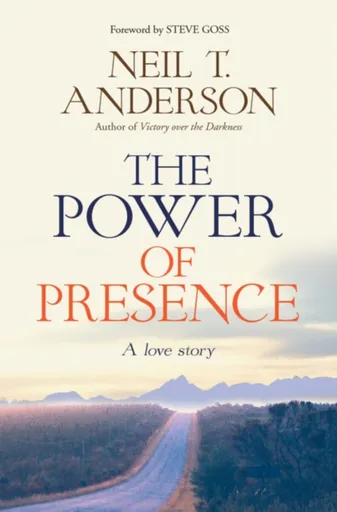 The Power of Presence - Neil T. Anderson