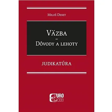Väzba Dôvody a lehoty: Judikatúra (978-80-8155-115-4)