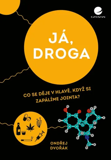 Já, droga - Co se děje v hlavě, když si zapálíme jointa? - Ondřej Dvořák