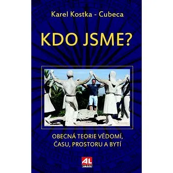 Kdo jsme?: Obecná teorie vědomí, času, prostoru a bytí (978-80-7466-986-6)