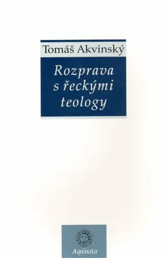 Rozprava s řeckými teology - Tomáš Akvinský