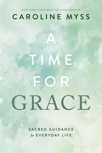 A Time for Grace - Caroline Myssová