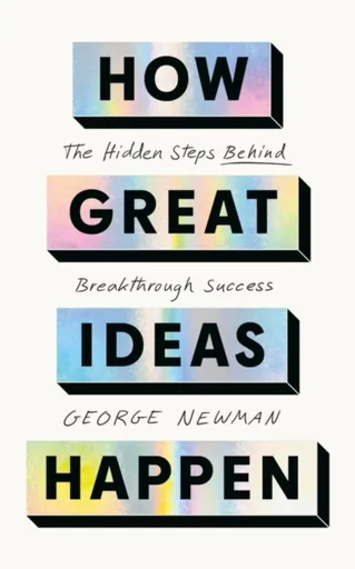 How Great Ideas Happen - George Newman