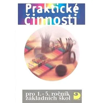 Praktické činnosti: pro 1.-5.ročník základních škol (80-7168-441-4)