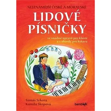 Nejznámější české a moravské lidové písničky: s úpravou pro klavír a s akordy pro kytaru (978-80-271-0848-0)