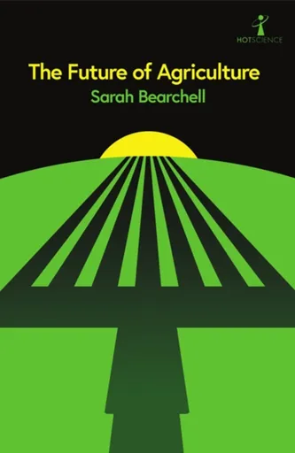 The Future of Agriculture - Sarah Bearchell