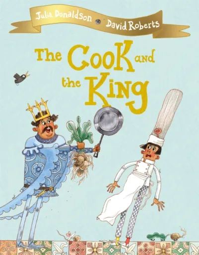 The Cook and the King - Julia Donaldsonová