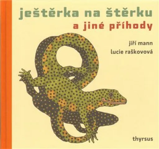 Ještěrka na štěrku a jiné příhody - Lucie Raškovová, Jiří G. Mann