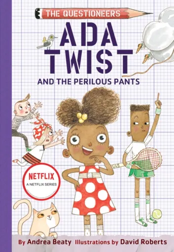 Ada Twist and the Perilous Pants: The Questioneers Book #2 - Andrea Beaty