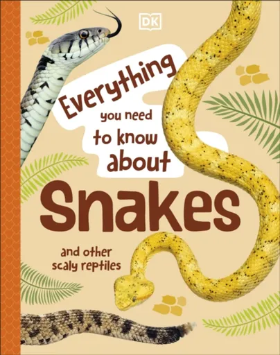 Everything You Need to Know About Snakes - John Woodward