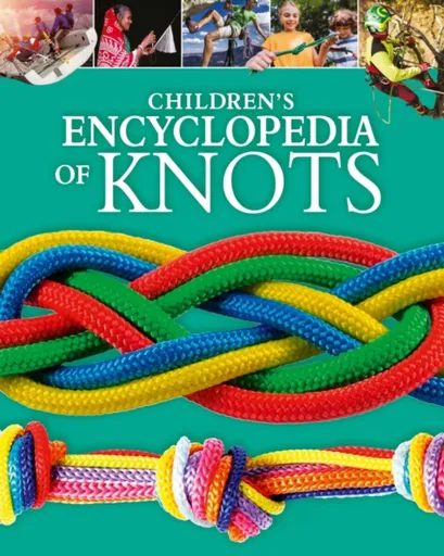 Children's Encyclopedia of Knots - William Potter, Barry Mault