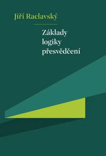 Základy logiky přesvědčení - Jiří Raclavský