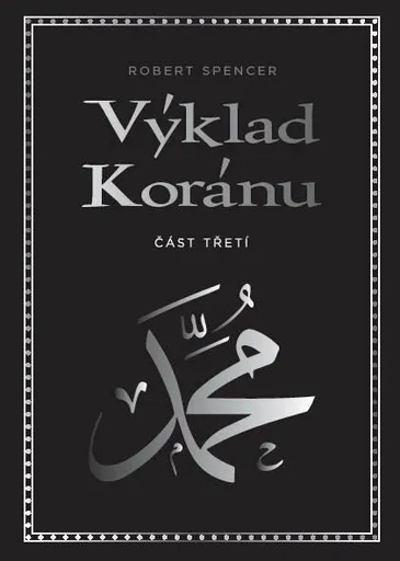 Výklad Koránu - Část třetí - Robert Spencer