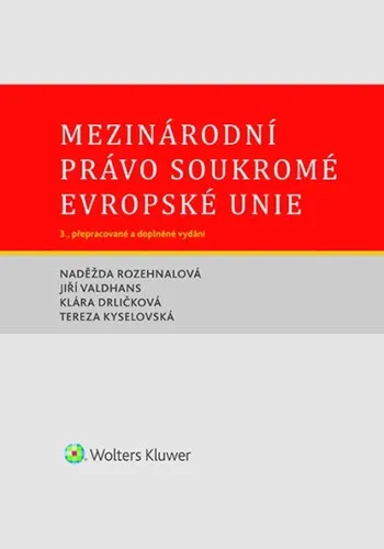 Mezinárodní právo soukromé Evropské unie - Naděžda Rozehnalová, Jiří Valdhans, Klára Drličková, Tereza Kyselovská