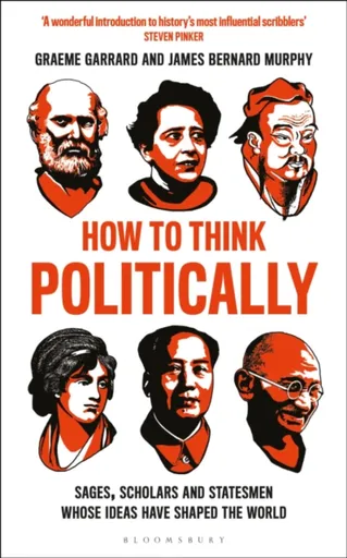 How to Think Politically - Dr Graeme Garrard, Professor James Bernard Murphy