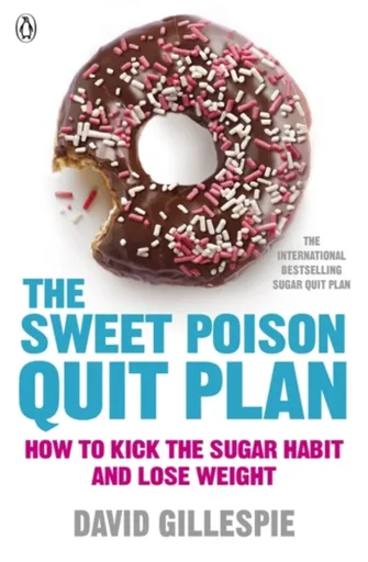 The Sweet Poison Quit Plan - David Gillespie