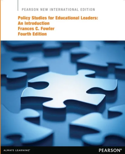 Policy Studies for Educational Leaders: An Introduction - Frances Fowler