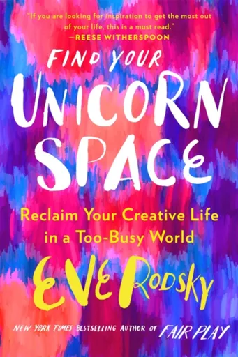 Find Your Unicorn Space - Eve Rodsky