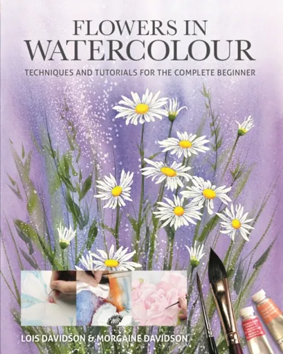 Flowers in Watercolour - Lois Davidson, Morgaine Davidson