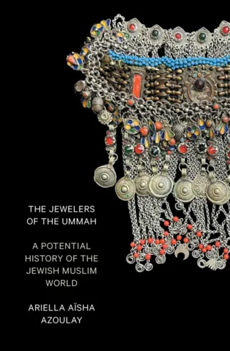 The Jewelers of the Ummah - Ariella Aisha Azoulay