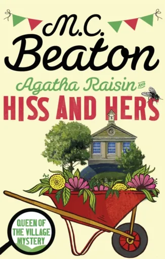 Agatha Raisin: Hiss and Hers - M.C. Beaton