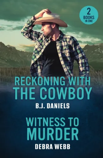 Reckoning With The Cowboy / Witness To Murder - Debra Webbová, B.J. Daniels