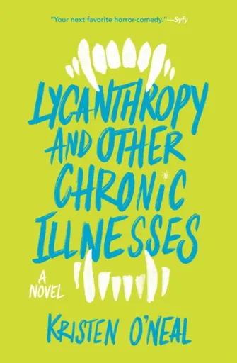 Lycanthropy and Other Chronic Illnesses - Kristen O'Neal