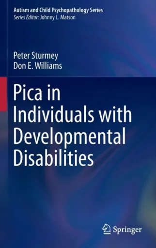 Pica in Individuals with Developmental Disabilities - Don E. Williams, Peter Sturmey