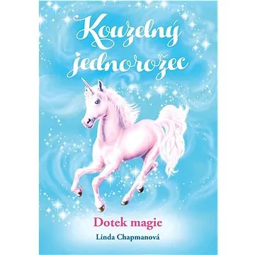 Kouzelný jednorožec Dotek magie (978-80-264-3904-2)